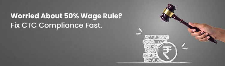 Worried about 50% wage rule? Fix CTC compliance fast.