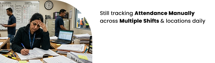 Still tracking attendance manually across multiple shifts and locations daily?