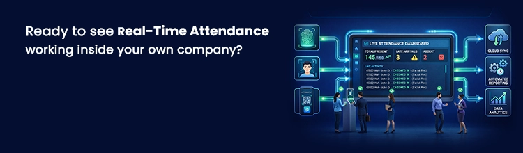Ready to see real-time attendance working inside your own company?