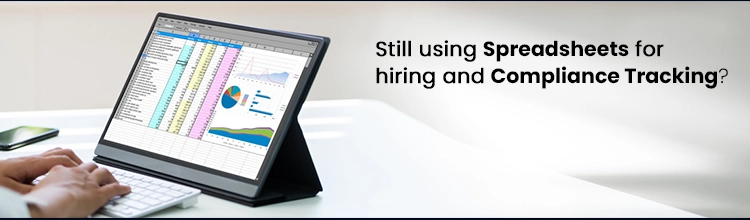 Still using spreadsheets for hiring and compliance tracking?