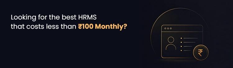 Looking for the best HRMS that costs less than ₹100 monthly? Contact Now