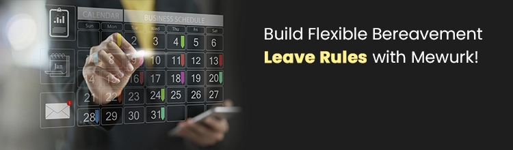 Build Flexible Bereavement Leave Rules With Mewurk! Get Started