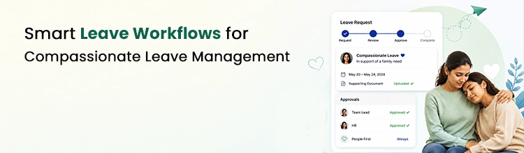 Smart leave workflows for compassionate leave management. Book Demo