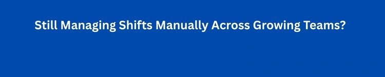 Still Managing Shifts Manually Across Growing Teams? Automate with Mewurk