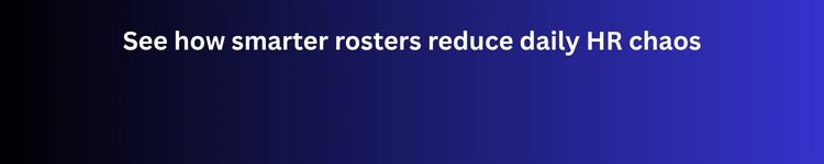 See How Smarter Rosters Reduce Daily HR Chaos. Book a Free Demo