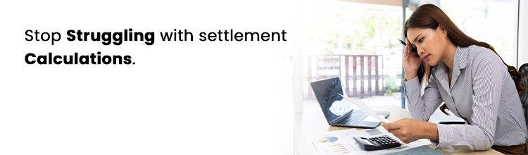 Stop struggling with settlement calculations. Get Mewurk