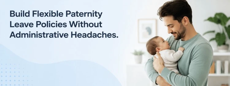 Build Flexible Paternity Leave Policies Without Administrative Headaches. Book Free Demo
