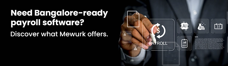 Need Bangalore-ready payroll software? Discover what Mewurk offers. Book Free Demo