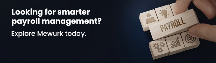 Looking for smarter payroll management? Explore Mewurk today. Contact Us