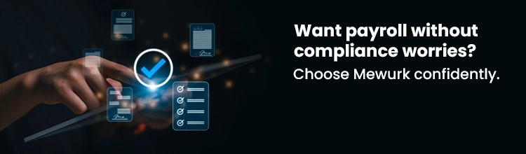 Want payroll without compliance worries? Choose Mewurk confidently. Book Free Demo