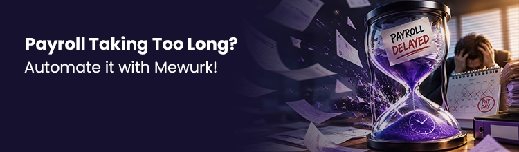 Payroll taking too long? Try Mewurk. Get Started