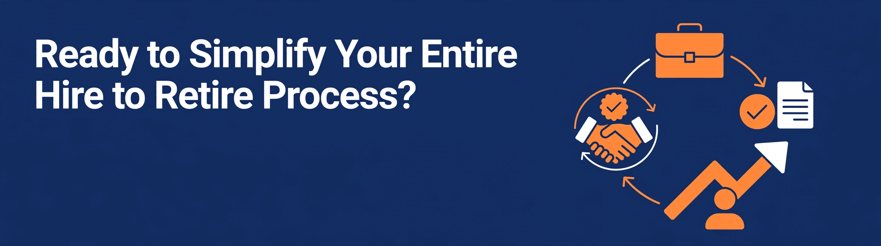 Ready to Simplify Your Entire Hire to Retire Process?