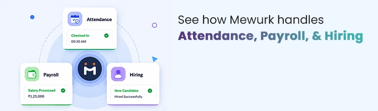See how Mewurk handles Attendance, Payroll, & Hiring